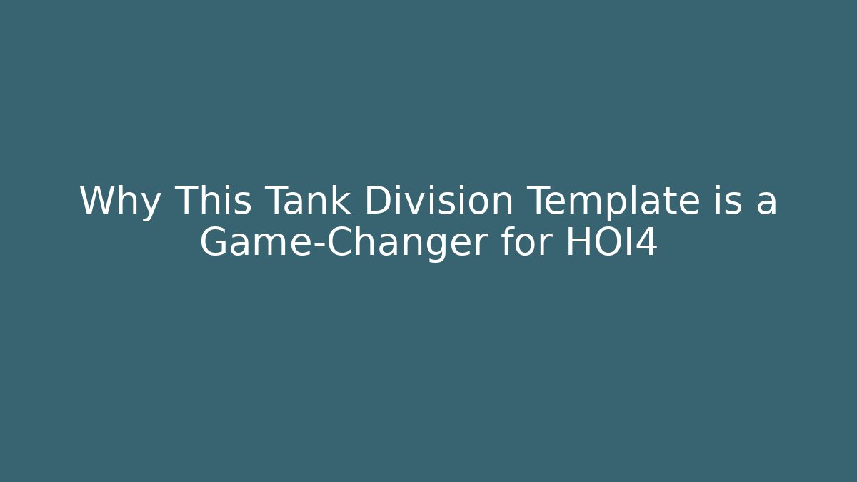Why This Tank Division Template is a Game-Changer for HOI4