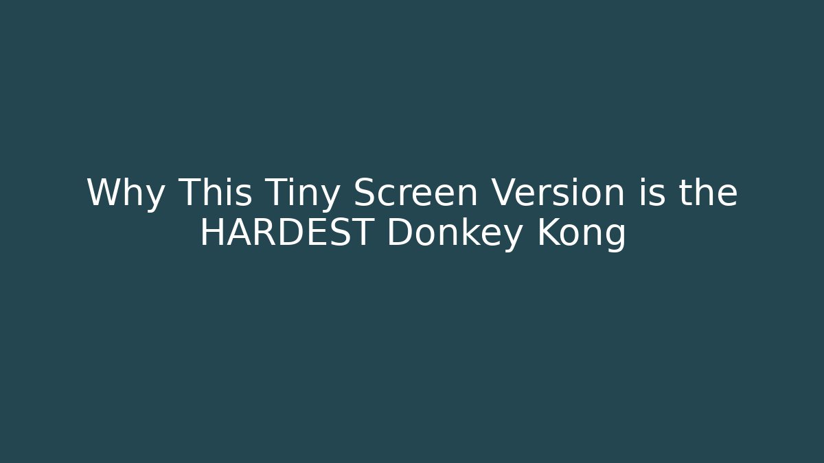 Why This Tiny Screen Version is the HARDEST Donkey Kong