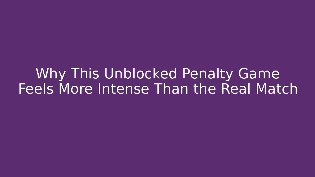 Why This Unblocked Penalty Game Feels More Intense Than the Real Match