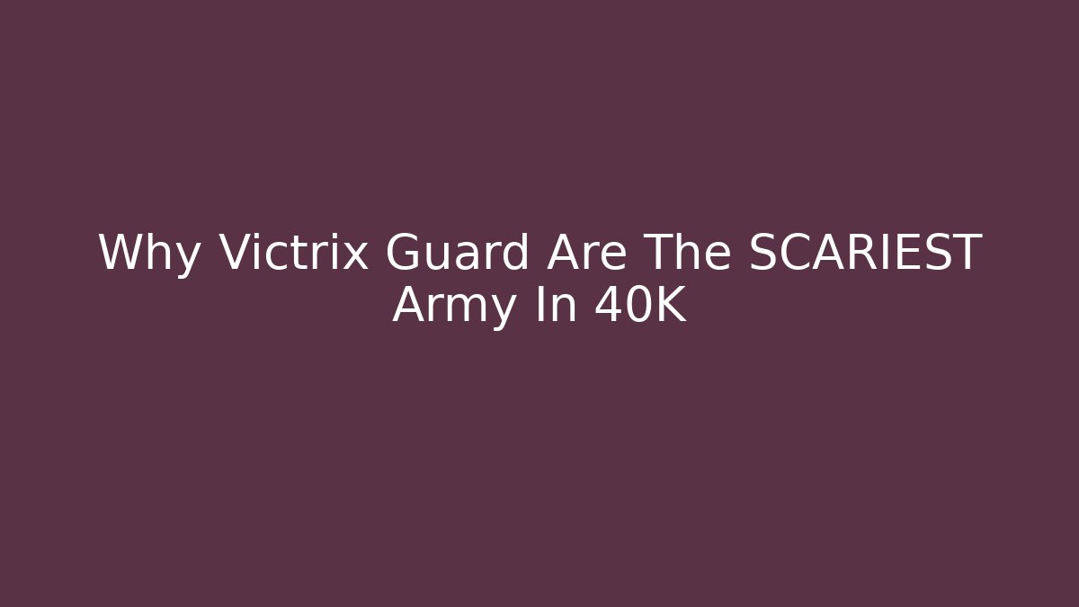 Why Victrix Guard Are The SCARIEST Army In 40K