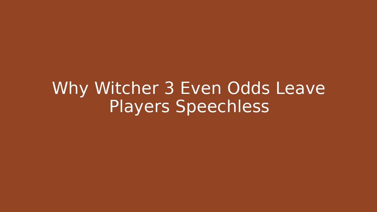 Why Witcher 3 Even Odds Leave Players Speechless