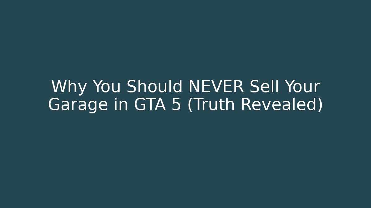 Why You Should NEVER Sell Your Garage in GTA 5 (Truth Revealed)