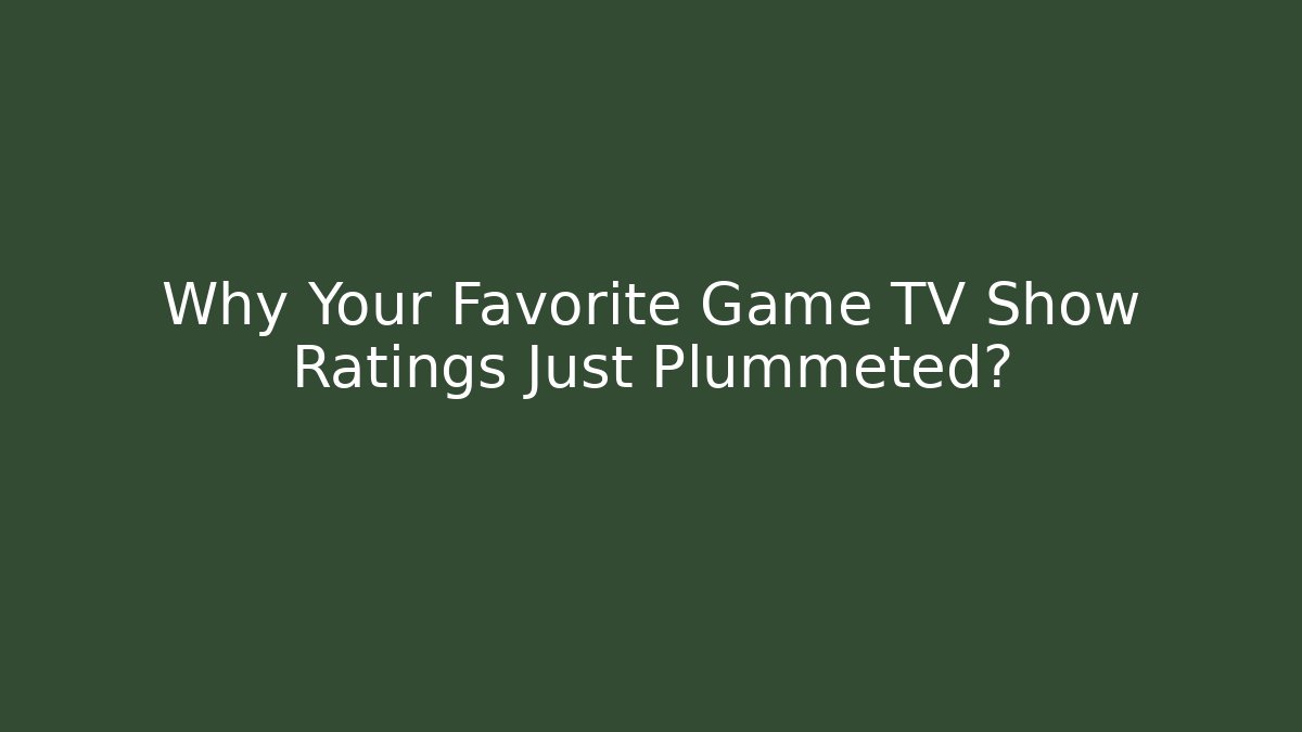 Why Your Favorite Game TV Show Ratings Just Plummeted?