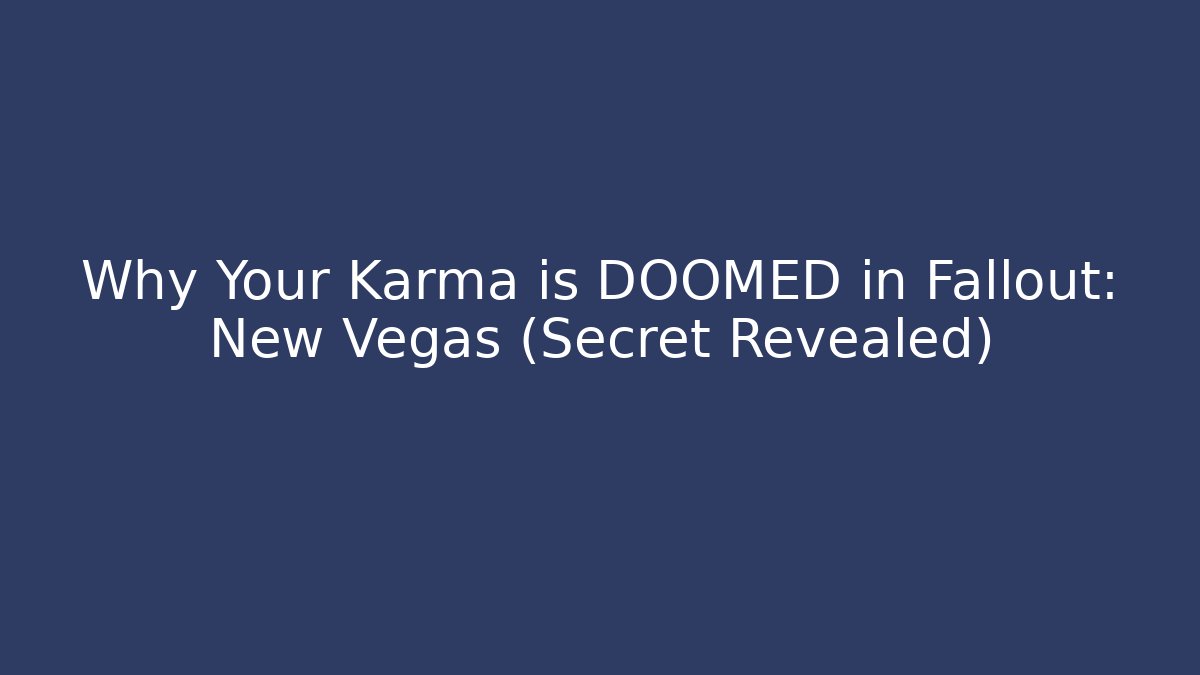 Why Your Karma is DOOMED in Fallout: New Vegas (Secret Revealed)