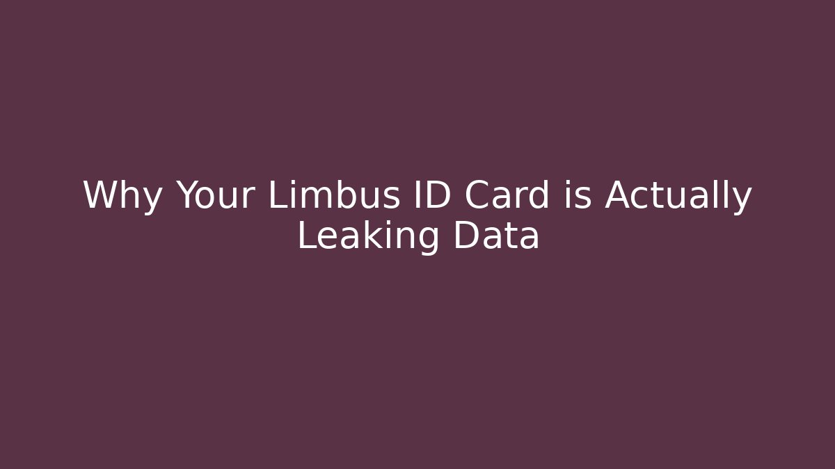 Why Your Limbus ID Card is Actually Leaking Data