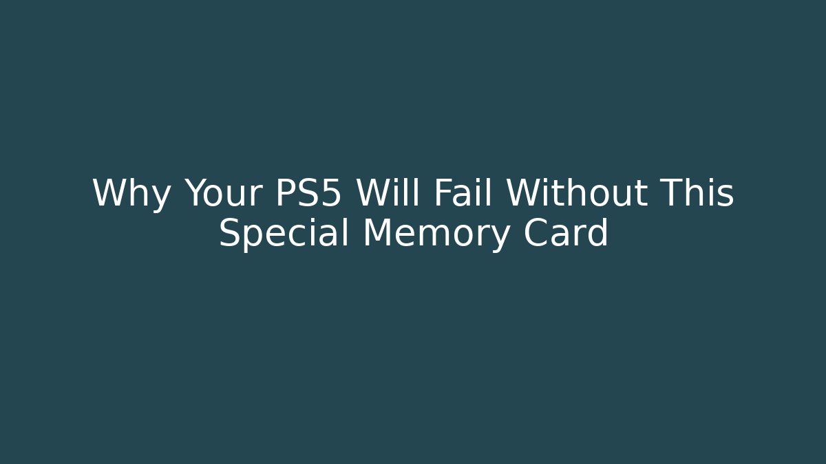 Why Your PS5 Will Fail Without This Special Memory Card