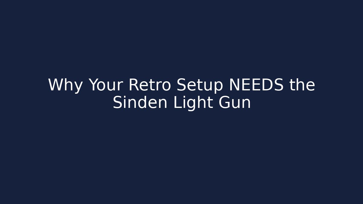Why Your Retro Setup NEEDS the Sinden Light Gun