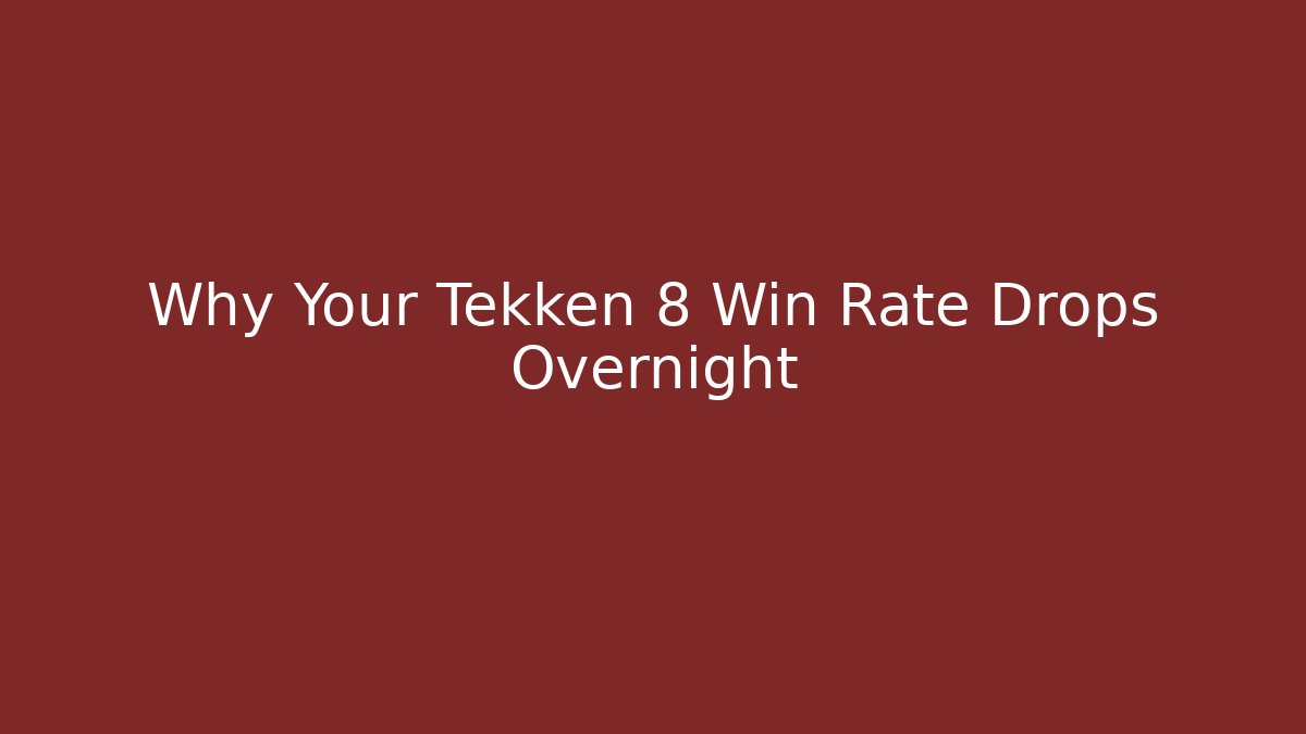 Why Your Tekken 8 Win Rate Drops Overnight - Andrea Zevedo