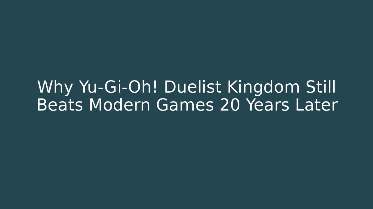 Why Yu-Gi-Oh! Duelist Kingdom Still Beats Modern Games 20 Years Later