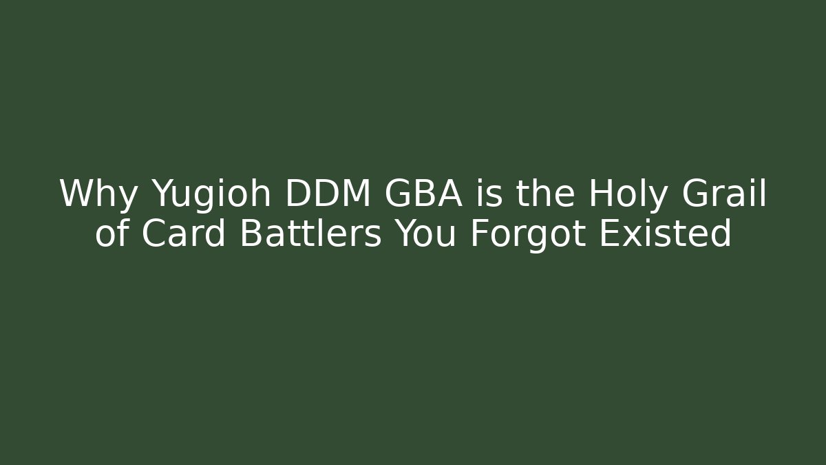 Why Yugioh DDM GBA is the Holy Grail of Card Battlers You Forgot Existed