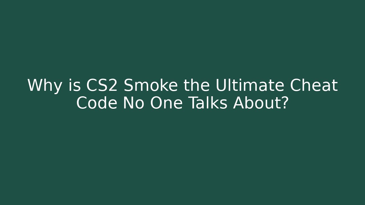 Why is CS2 Smoke the Ultimate Cheat Code No One Talks About? - Andrea Zevedo