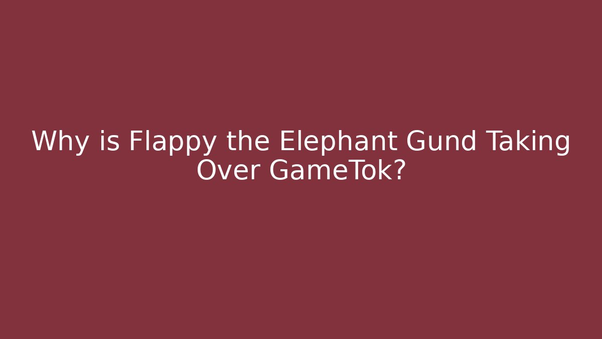 Why is Flappy the Elephant Gund Taking Over GameTok?