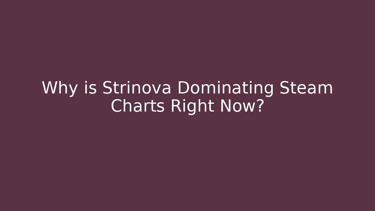 Why is Strinova Dominating Steam Charts Right Now?