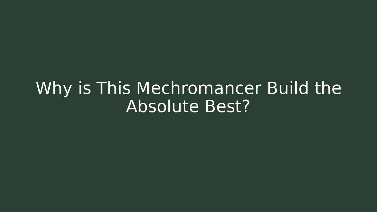 Why is This Mechromancer Build the Absolute Best? - Andrea Zevedo