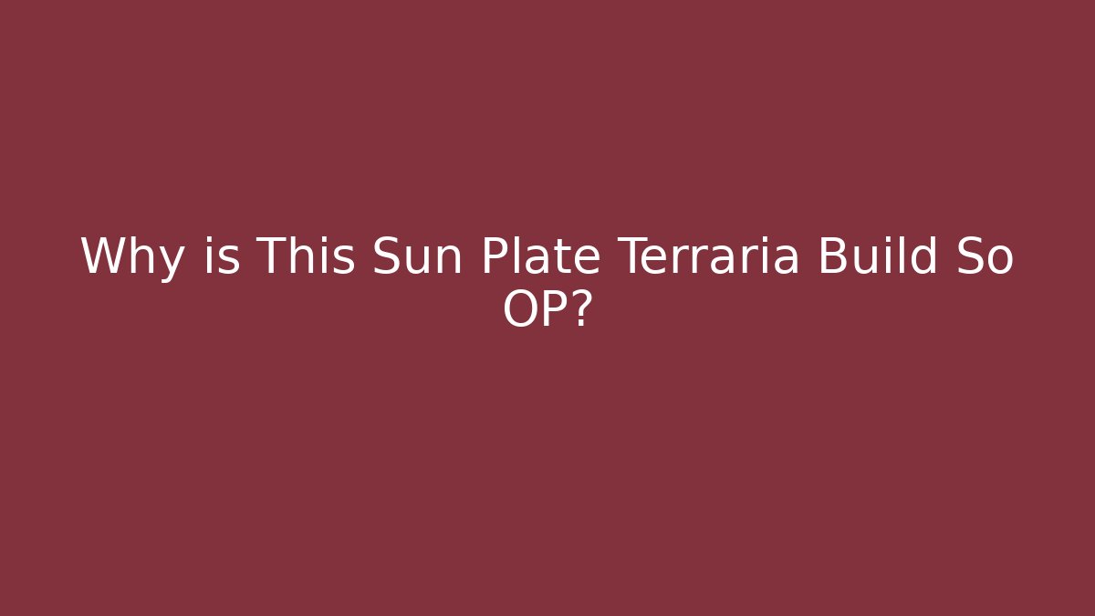 Why is This Sun Plate Terraria Build So OP?