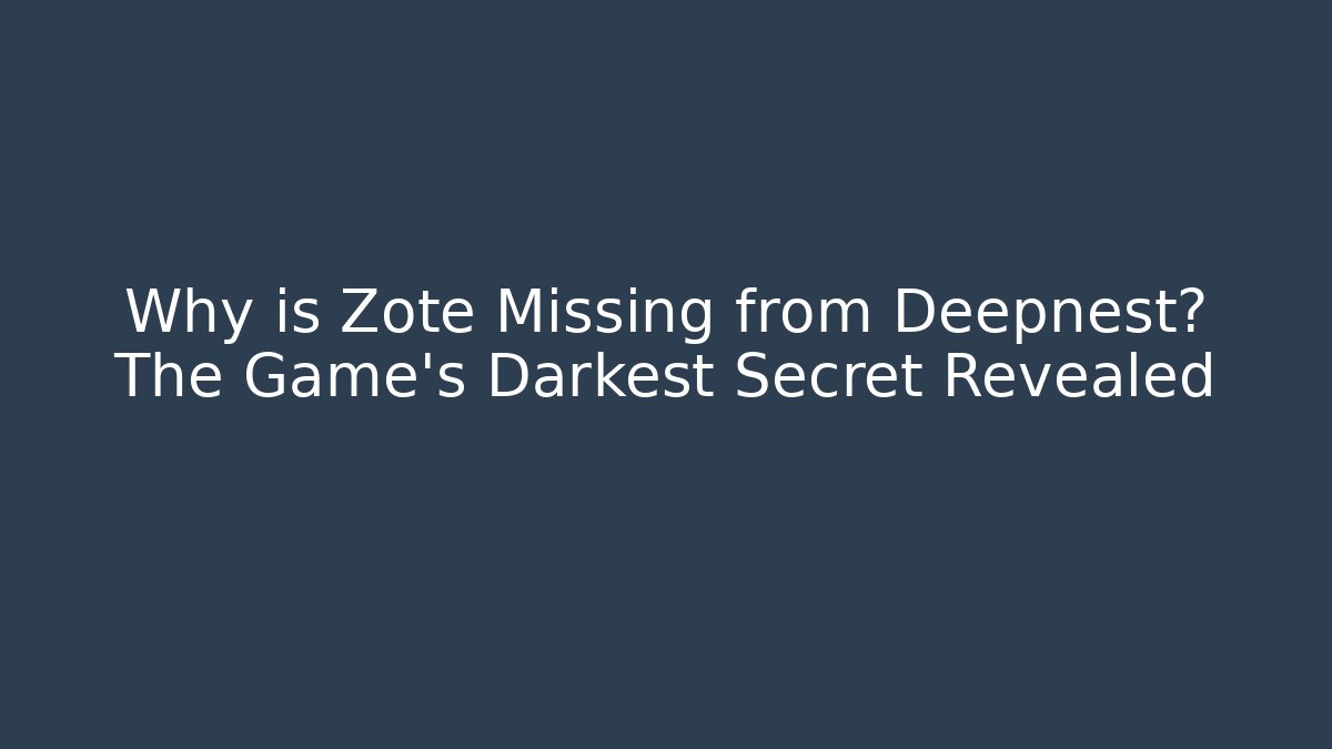 Why is Zote Missing from Deepnest? The Game's Darkest Secret Revealed