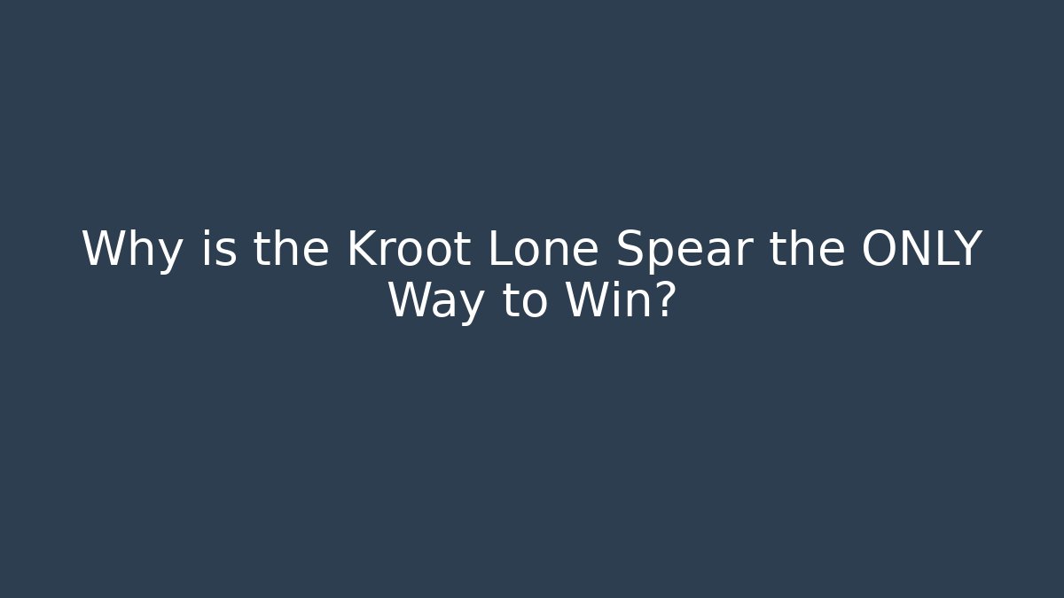 Why is the Kroot Lone Spear the ONLY Way to Win?