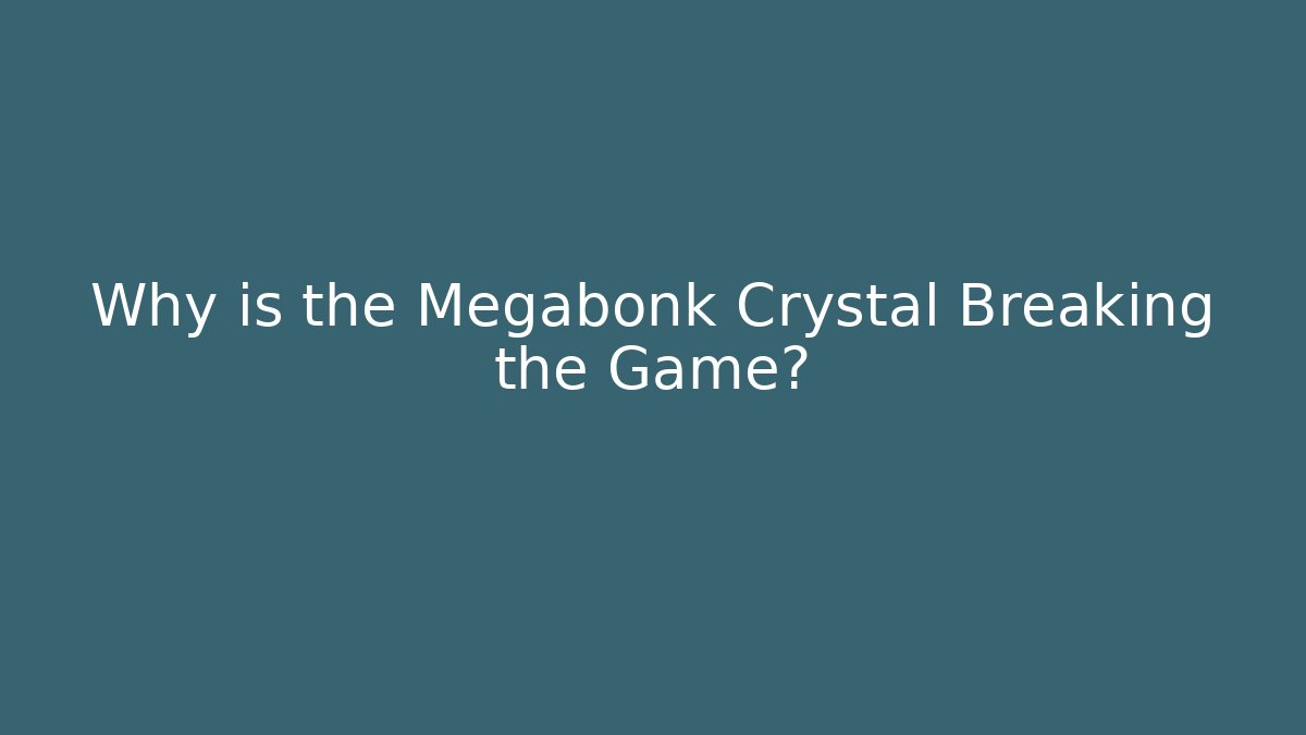 Why is the Megabonk Crystal Breaking the Game? - Andrea Zevedo