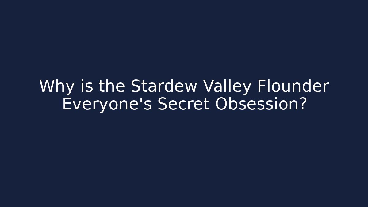 Why is the Stardew Valley Flounder Everyone's Secret Obsession?