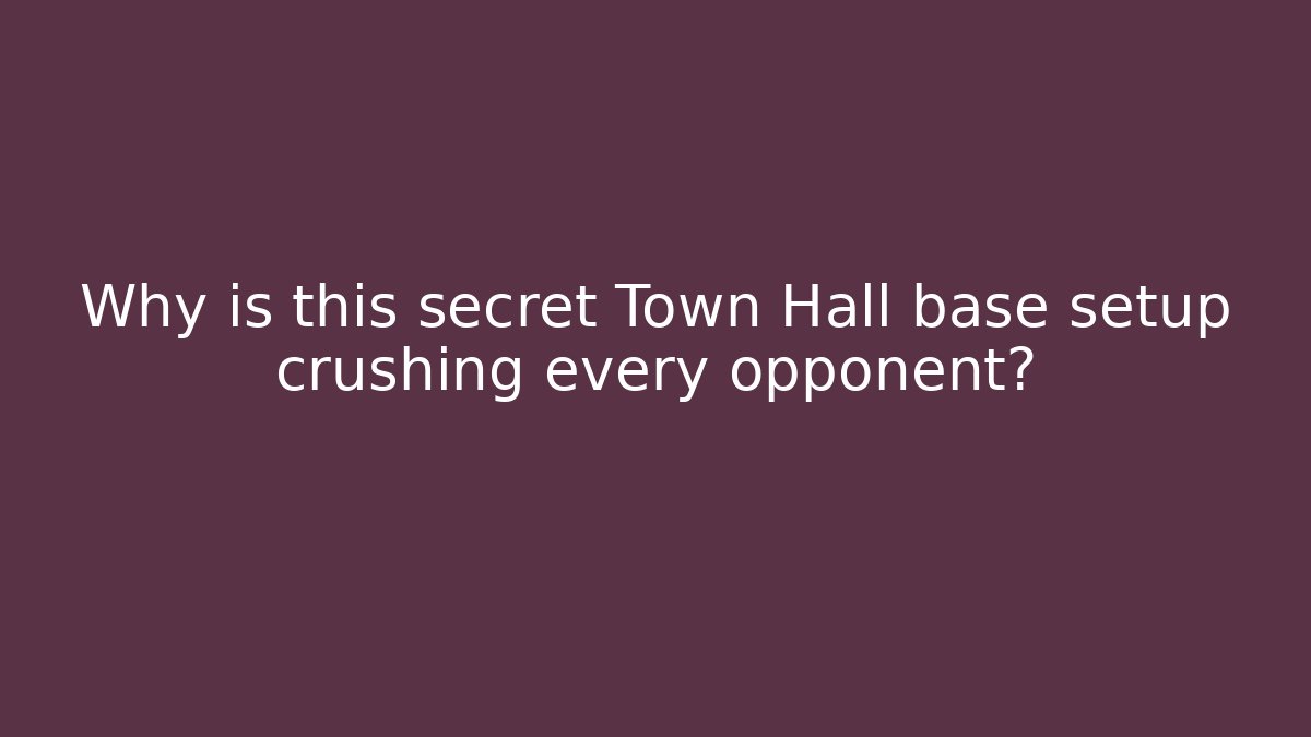 Why is this secret Town Hall base setup crushing every opponent?