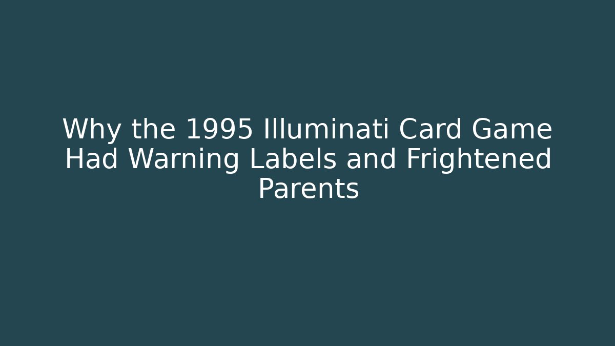 Why the 1995 Illuminati Card Game Had Warning Labels and Frightened Parents