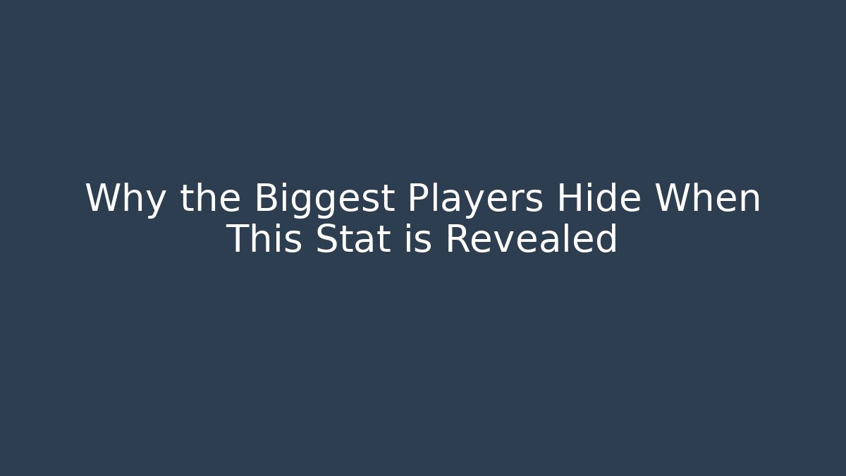 Why the Biggest Players Hide When This Stat is Revealed