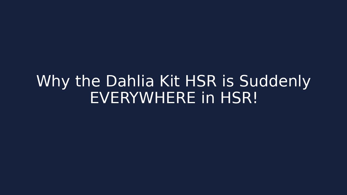Why the Dahlia Kit HSR is Suddenly EVERYWHERE in HSR!