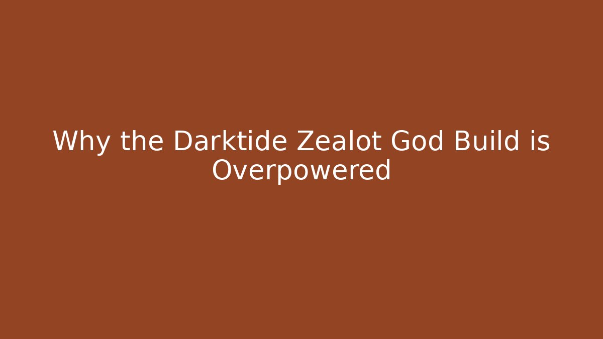 Why the Darktide Zealot God Build is Overpowered