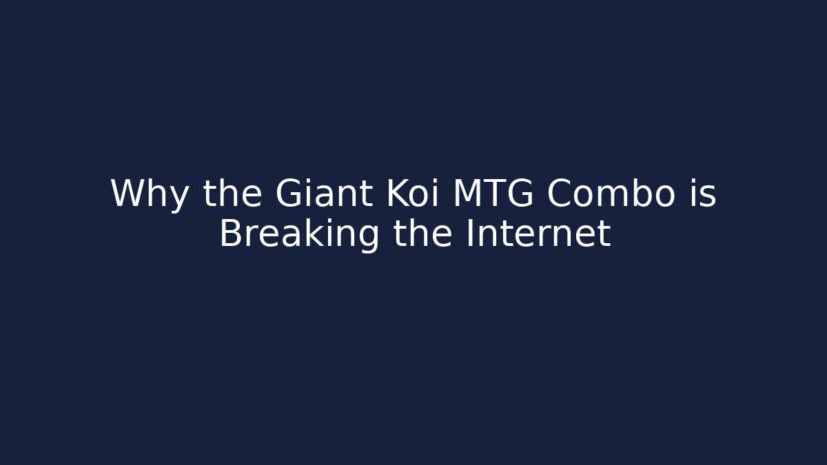 Why the Giant Koi MTG Combo is Breaking the Internet - Andrea Zevedo