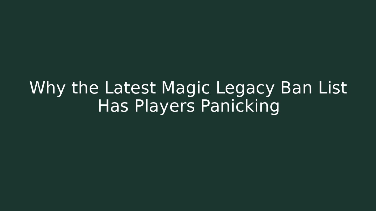 Why the Latest Magic Legacy Ban List Has Players Panicking - Andrea Zevedo