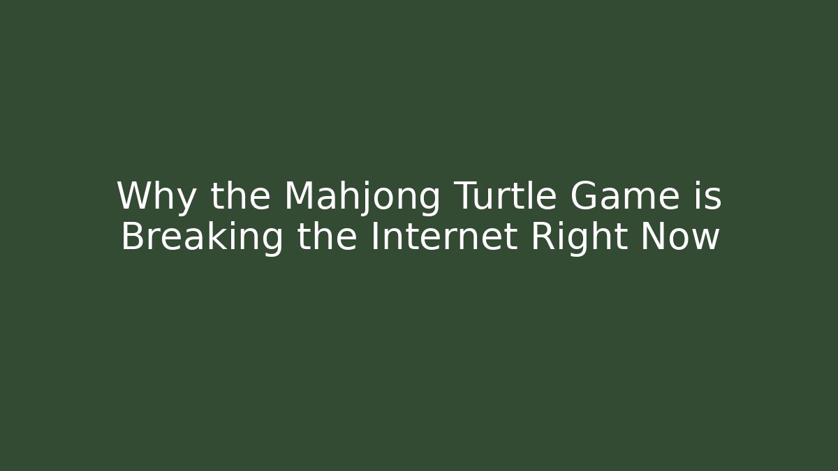 Why the Mahjong Turtle Game is Breaking the Internet Right Now