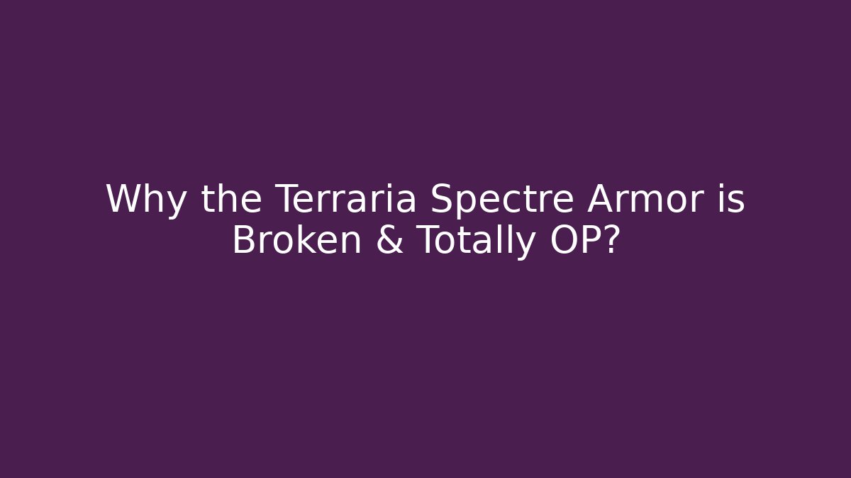 Why the Terraria Spectre Armor is Broken & Totally OP? - Andrea Zevedo
