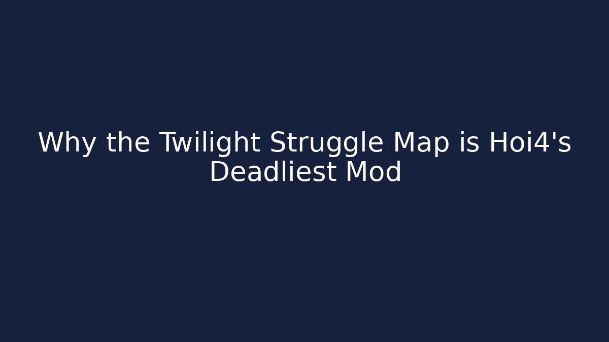 Why the Twilight Struggle Map is Hoi4’s Deadliest Mod - Andrea Zevedo