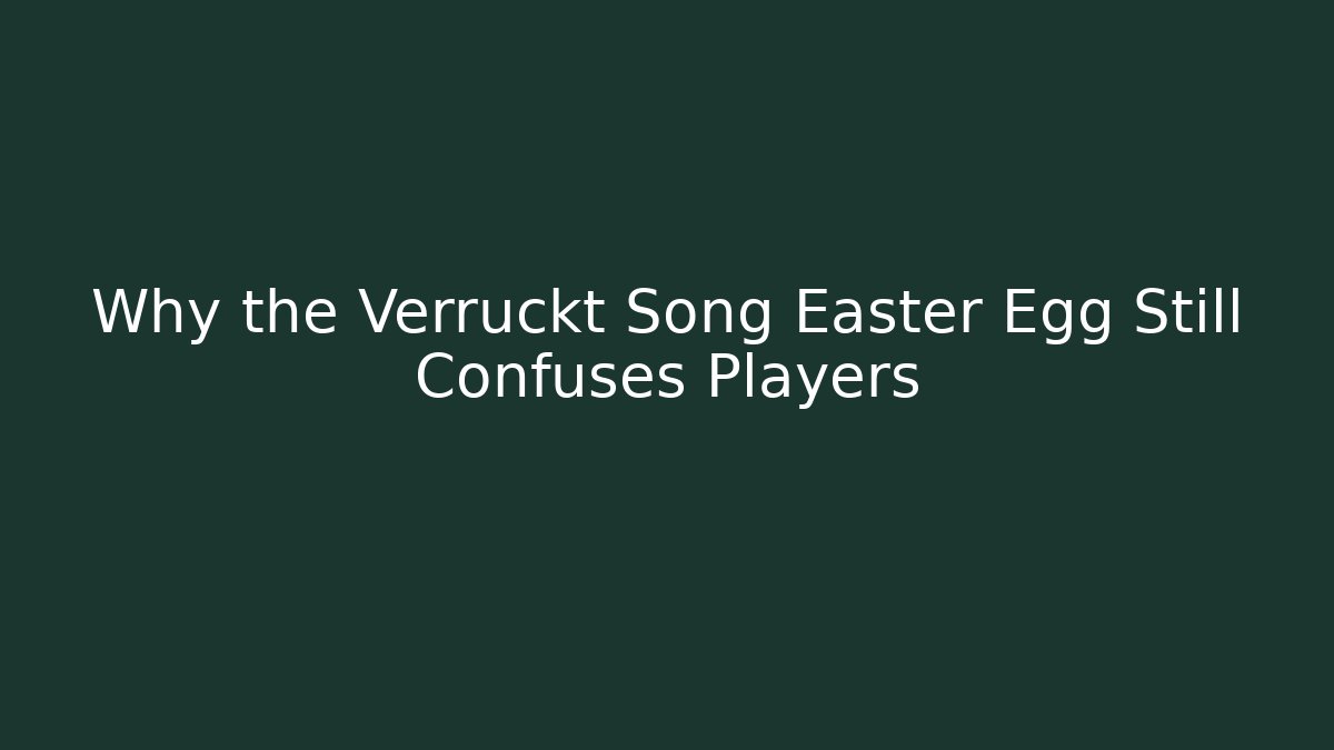Why the Verruckt Song Easter Egg Still Confuses Players