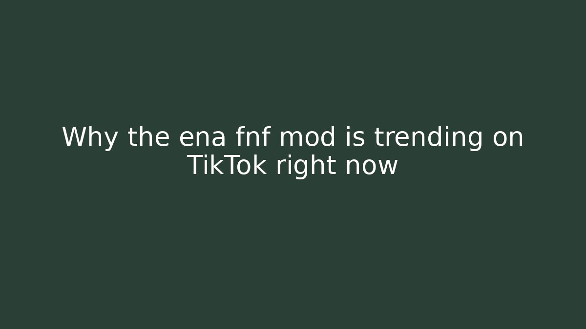 Why the ena fnf mod is trending on TikTok right now