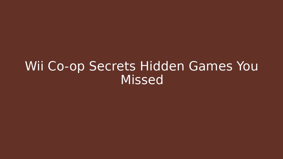 Wii Co-op Secrets Hidden Games You Missed