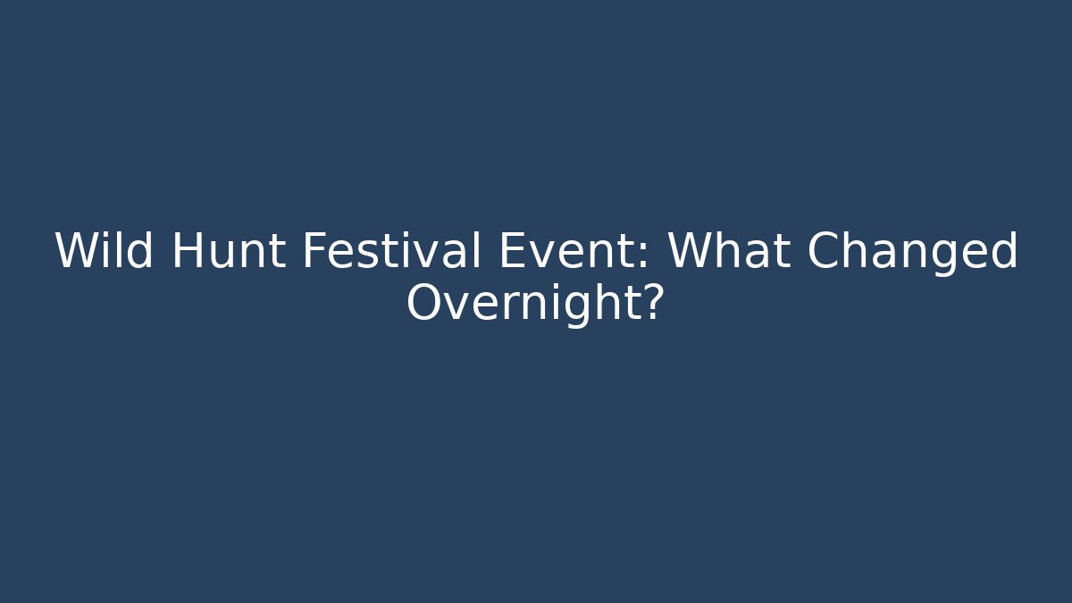 Wild Hunt Festival Event: What Changed Overnight? - Andrea Zevedo