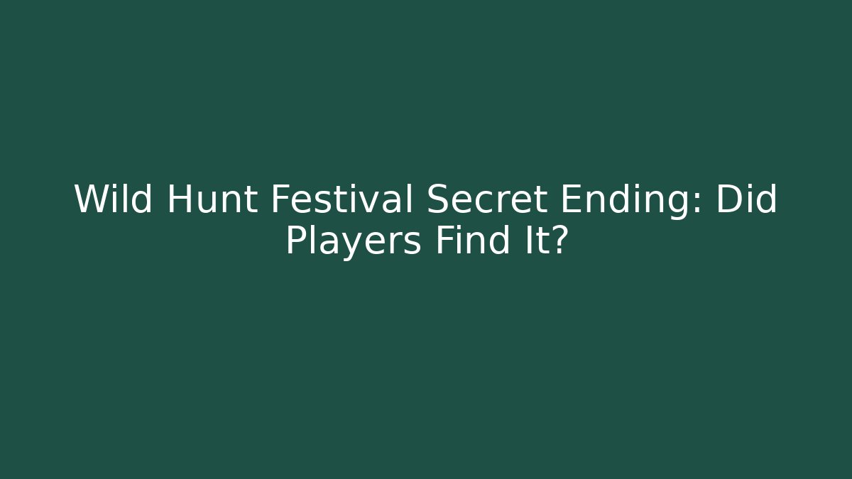 Wild Hunt Festival Secret Ending: Did Players Find It?