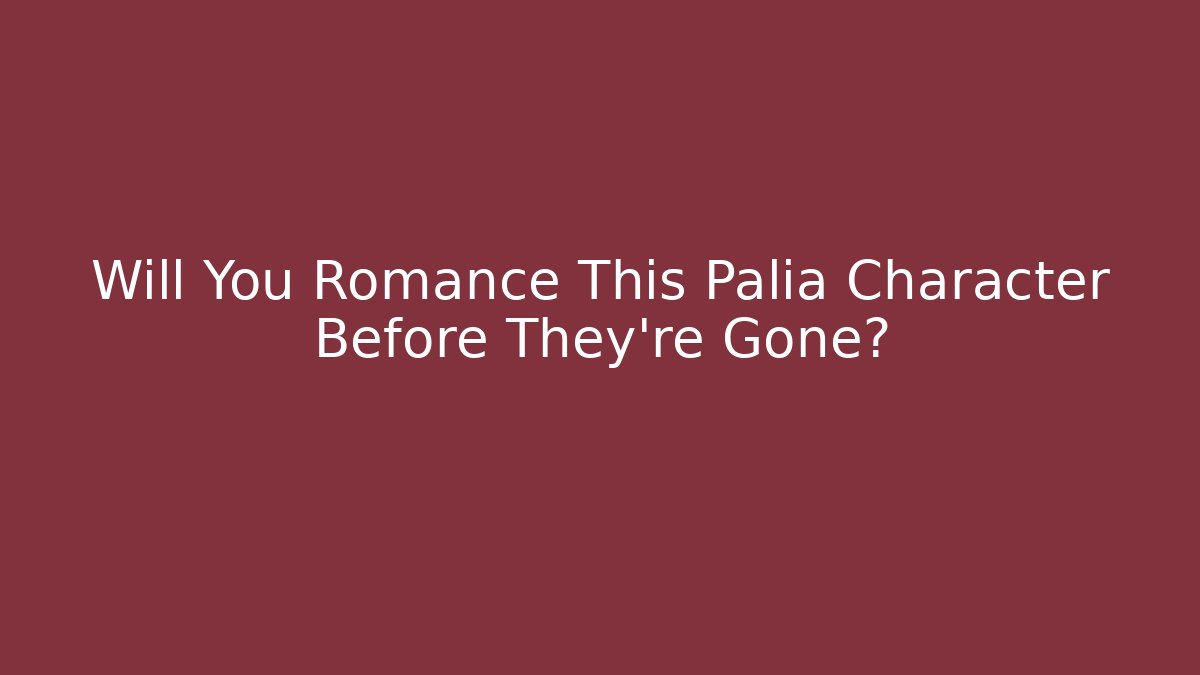 Will You Romance This Palia Character Before They're Gone?