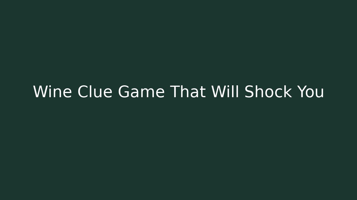 Wine Clue Game That Will Shock You