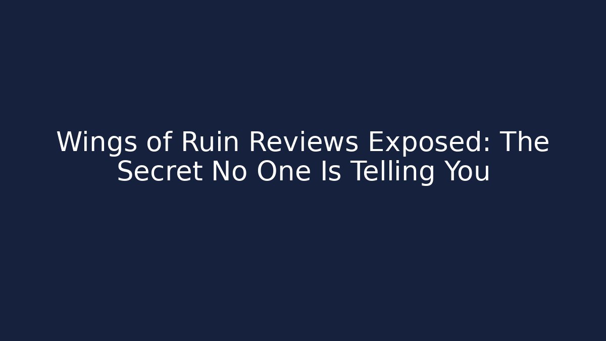 Wings of Ruin Reviews Exposed: The Secret No One Is Telling You