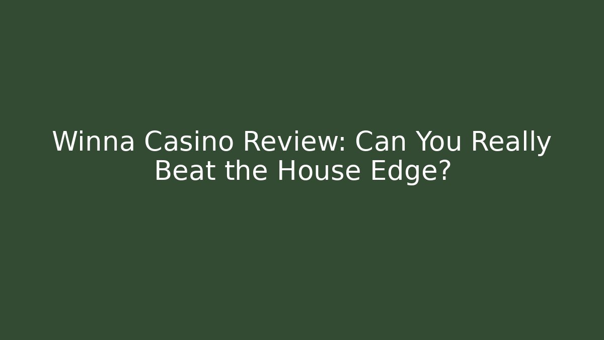 Winna Casino Review: Can You Really Beat the House Edge?