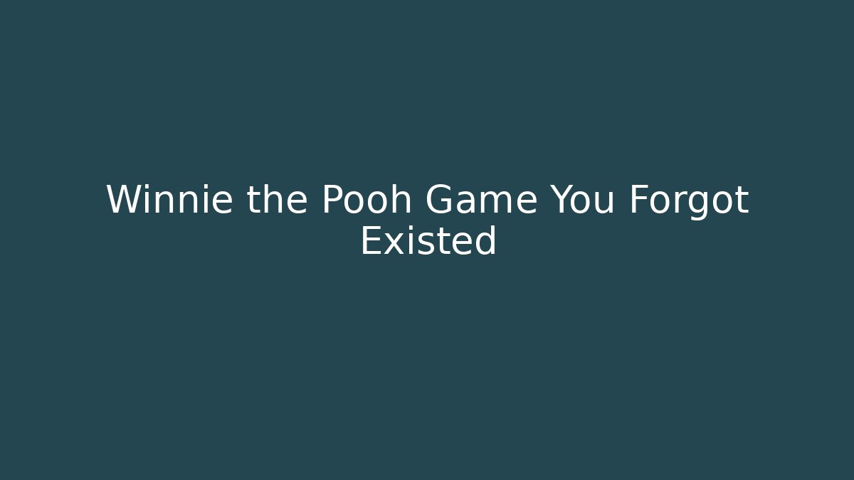 Winnie the Pooh Game You Forgot Existed - Andrea Zevedo