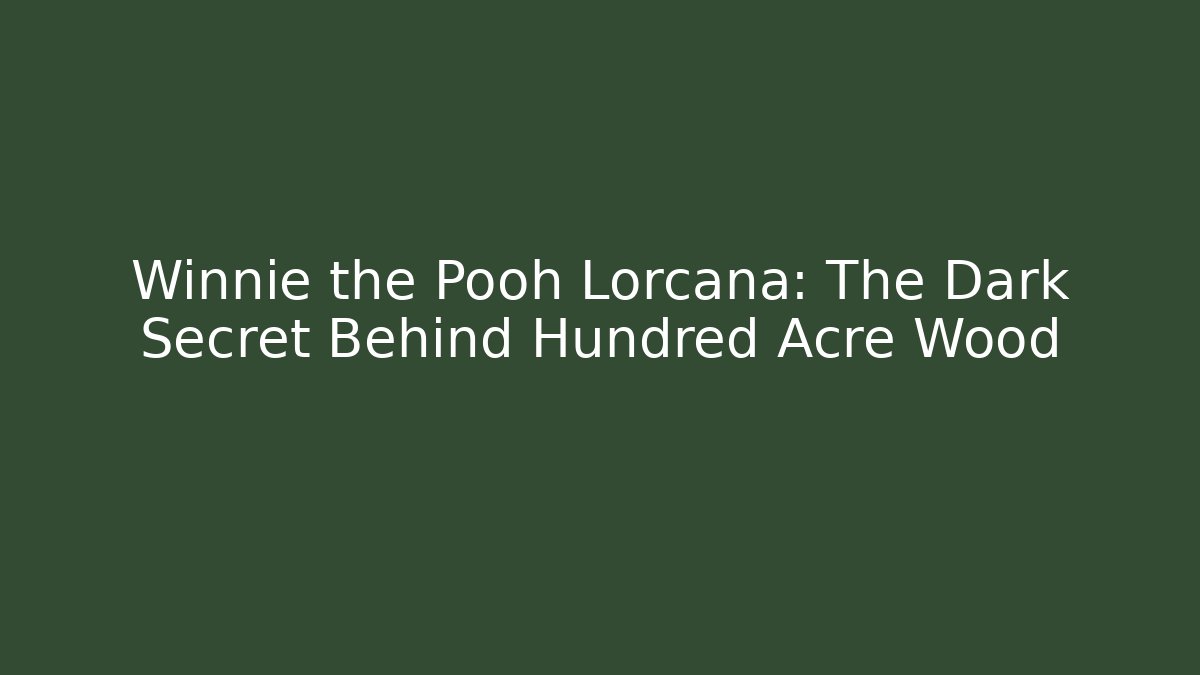 Winnie the Pooh Lorcana: The Dark Secret Behind Hundred Acre Wood