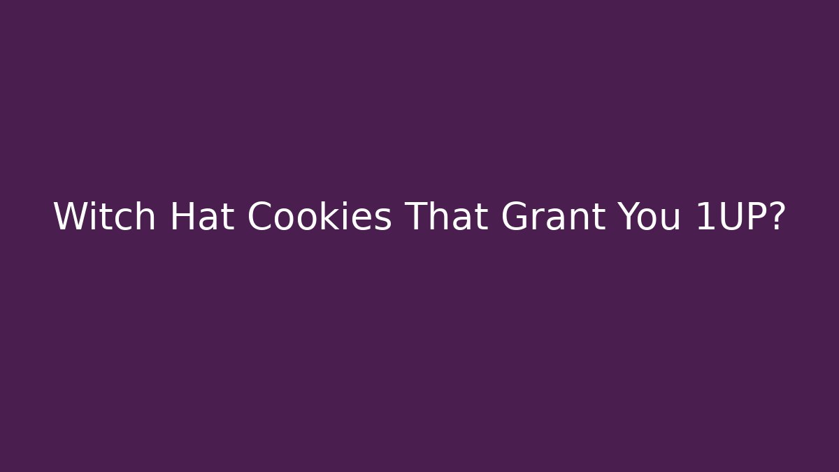 Witch Hat Cookies That Grant You 1UP?