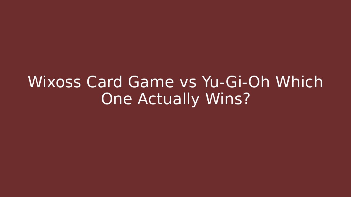 Wixoss Card Game vs Yu-Gi-Oh Which One Actually Wins?