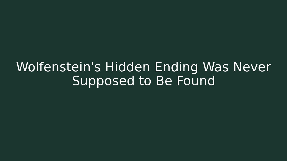 Wolfenstein's Hidden Ending Was Never Supposed to Be Found