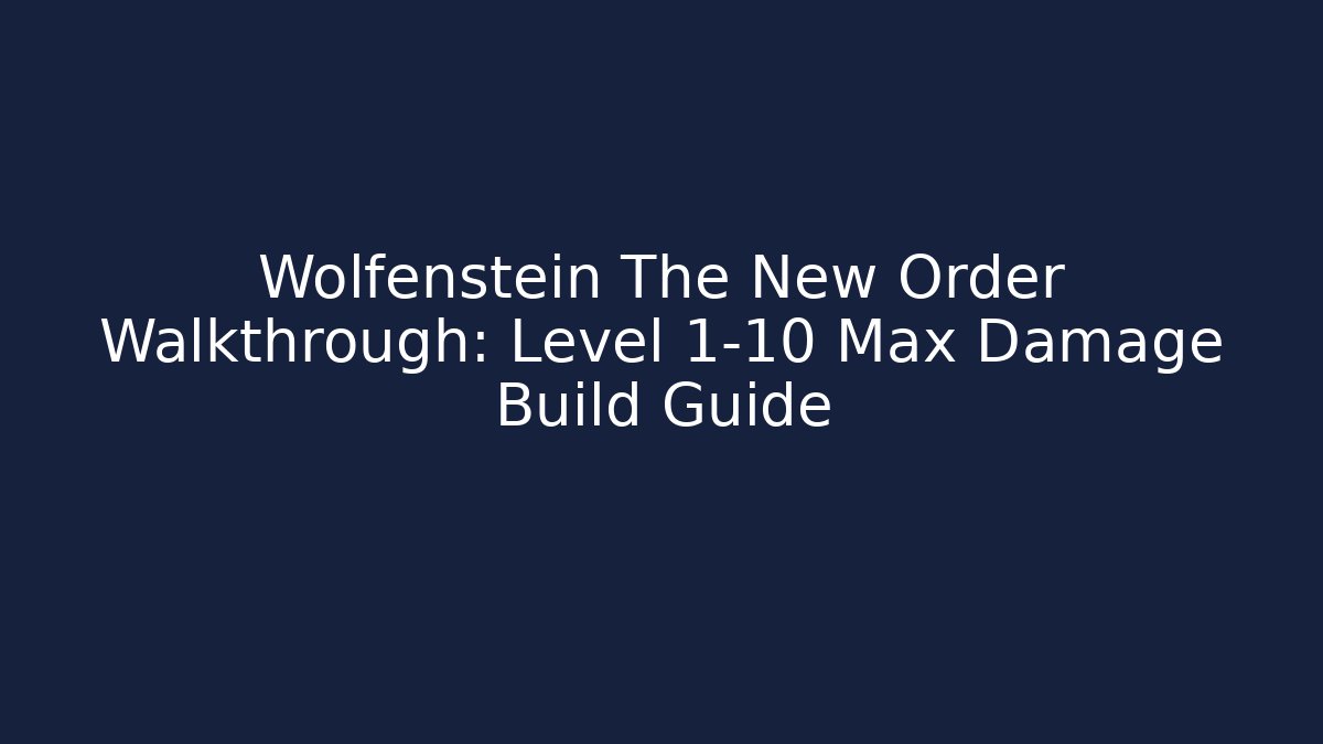 Wolfenstein The New Order Walkthrough: Level 1-10 Max Damage Build Guide - Andrea Zevedo