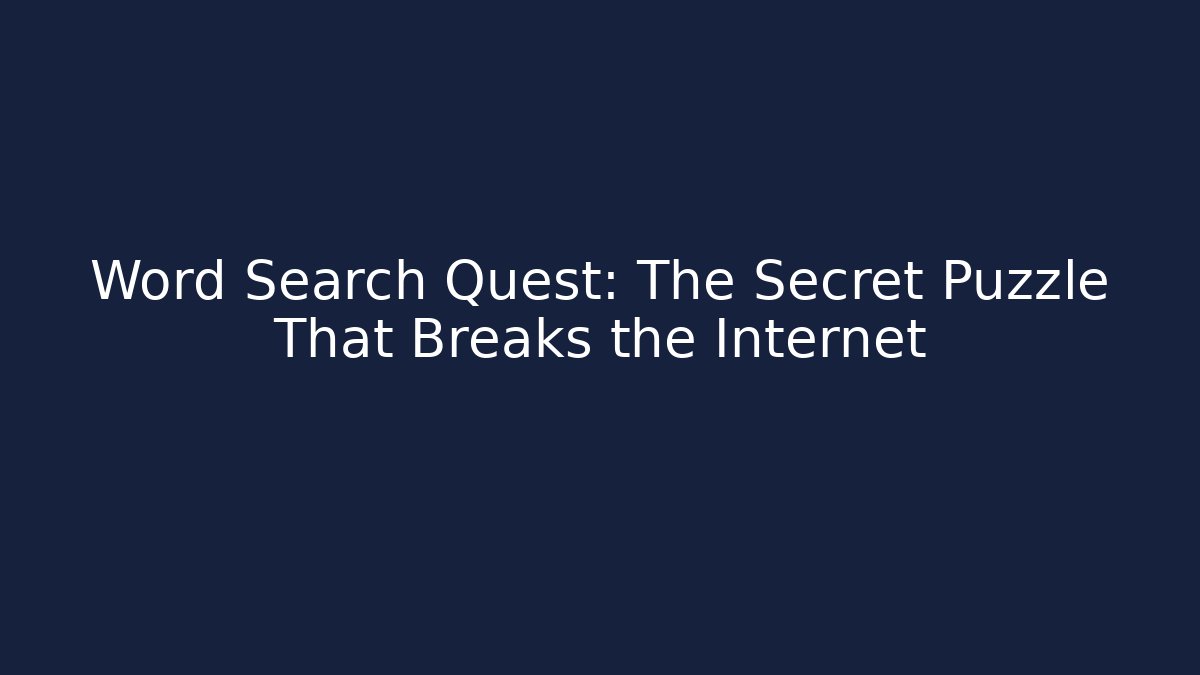 Word Search Quest: The Secret Puzzle That Breaks the Internet