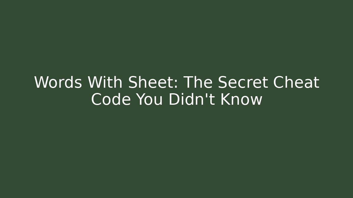 Words With Sheet: The Secret Cheat Code You Didn't Know - Andrea Zevedo